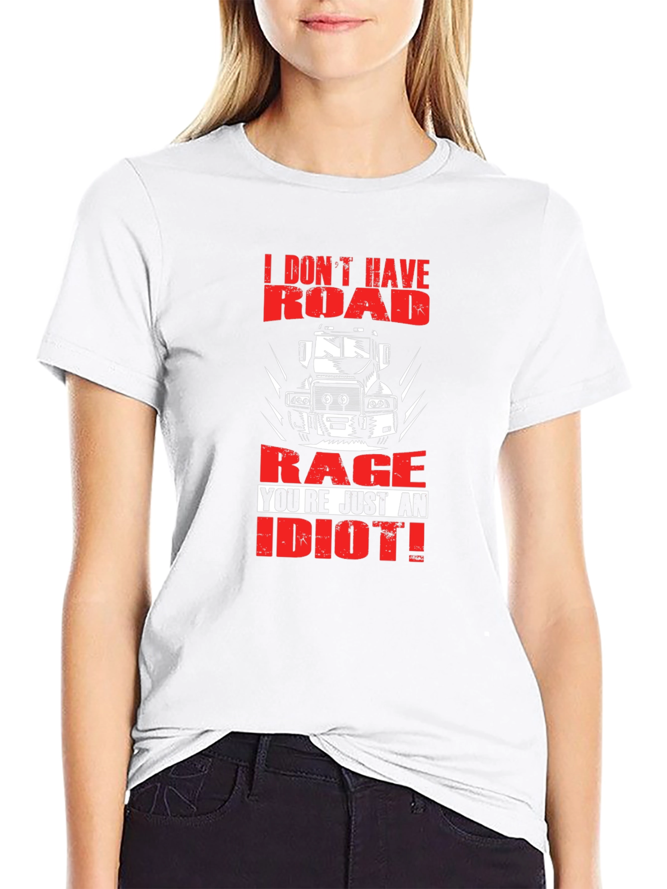 Road Rage Trucker T-Shirt - Youre Just an Idiot!