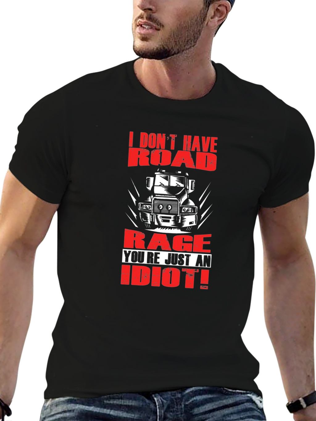 Road Rage Trucker T-Shirt - Youre Just an Idiot!