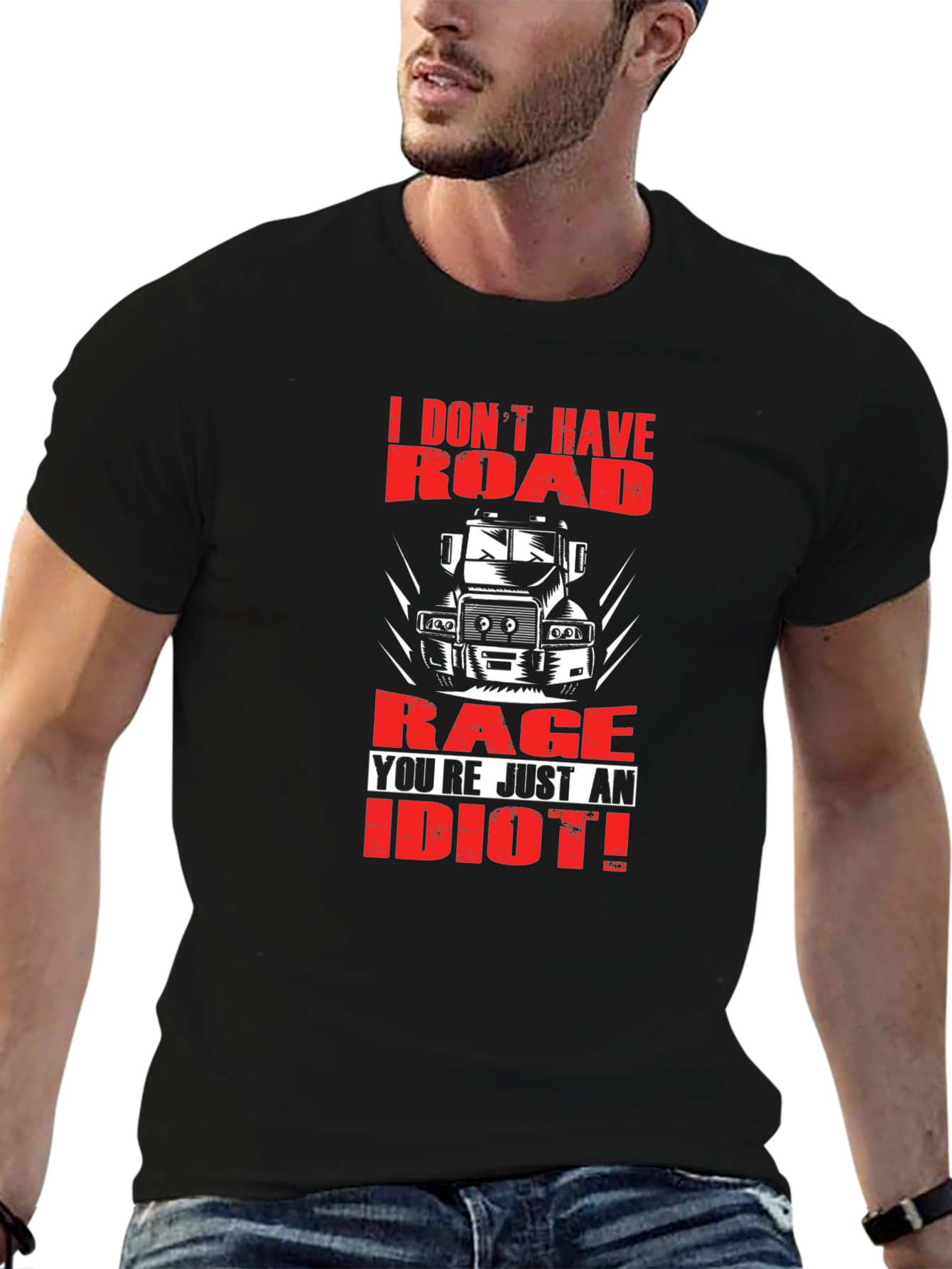 Road Rage Trucker T-Shirt - Youre Just an Idiot!