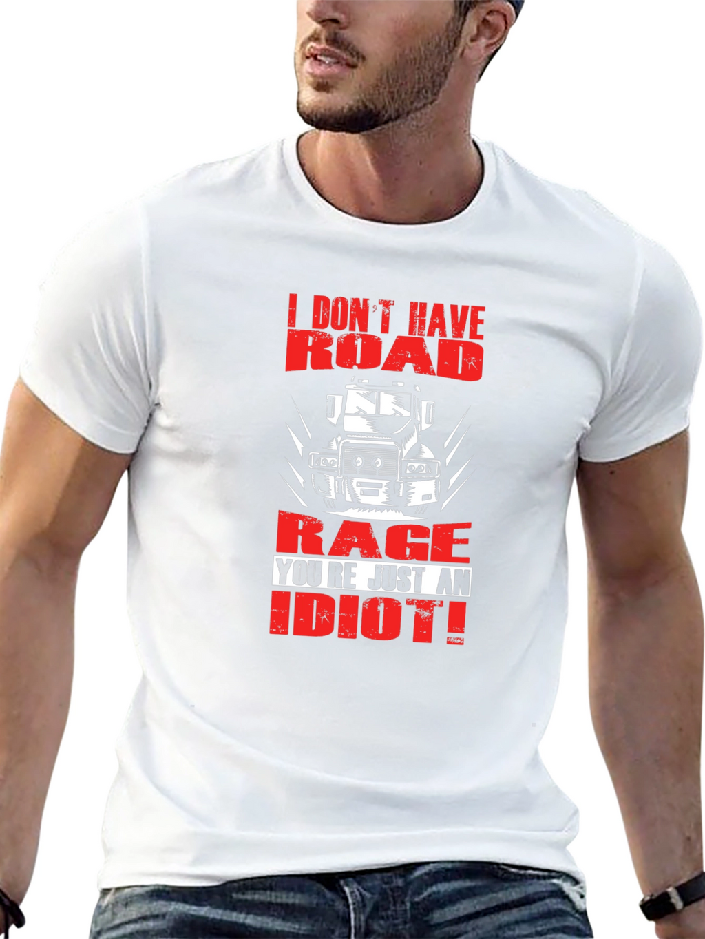 Road Rage Trucker T-Shirt - Youre Just an Idiot!