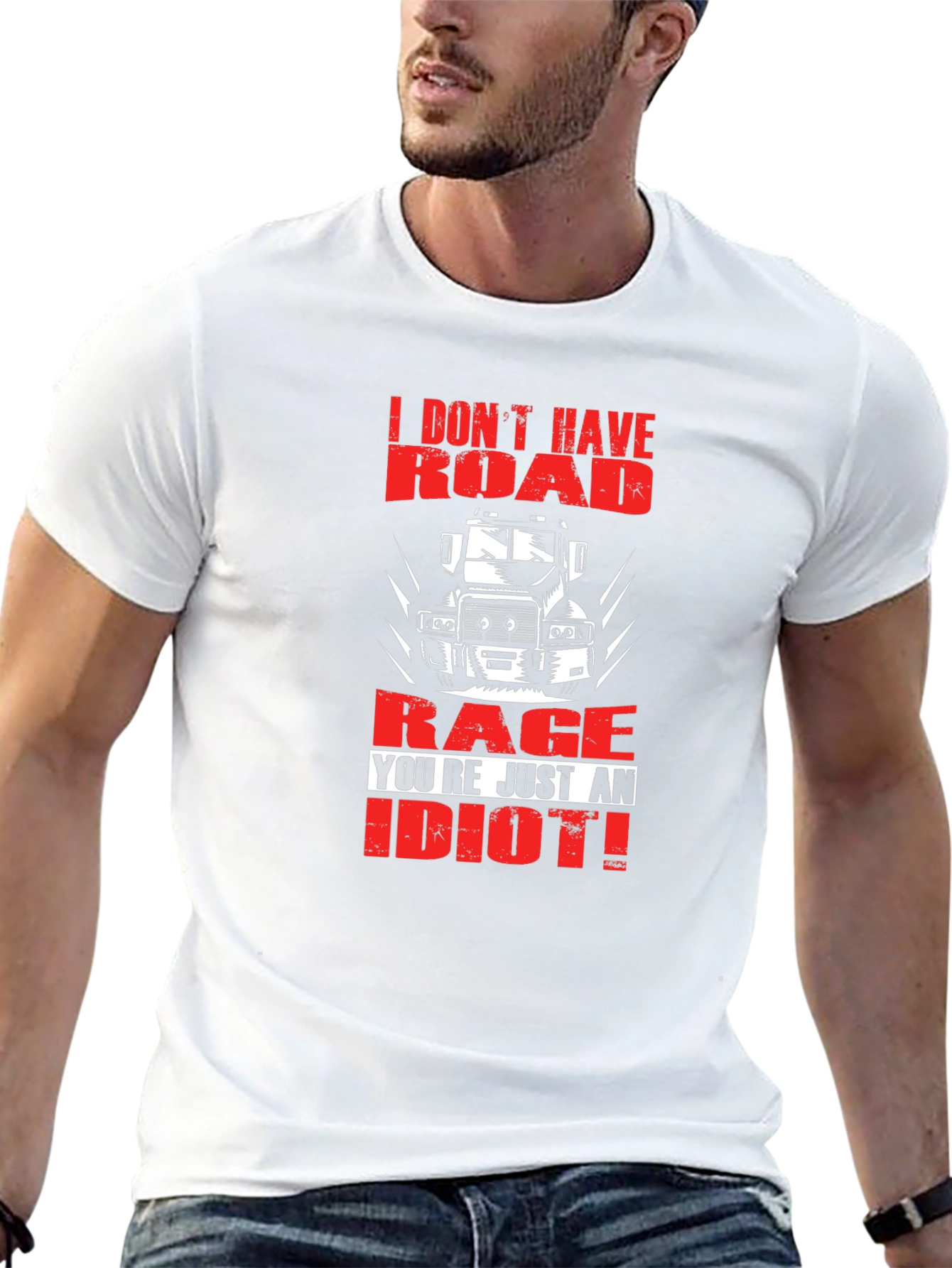 Road Rage Trucker T-Shirt - Youre Just an Idiot!