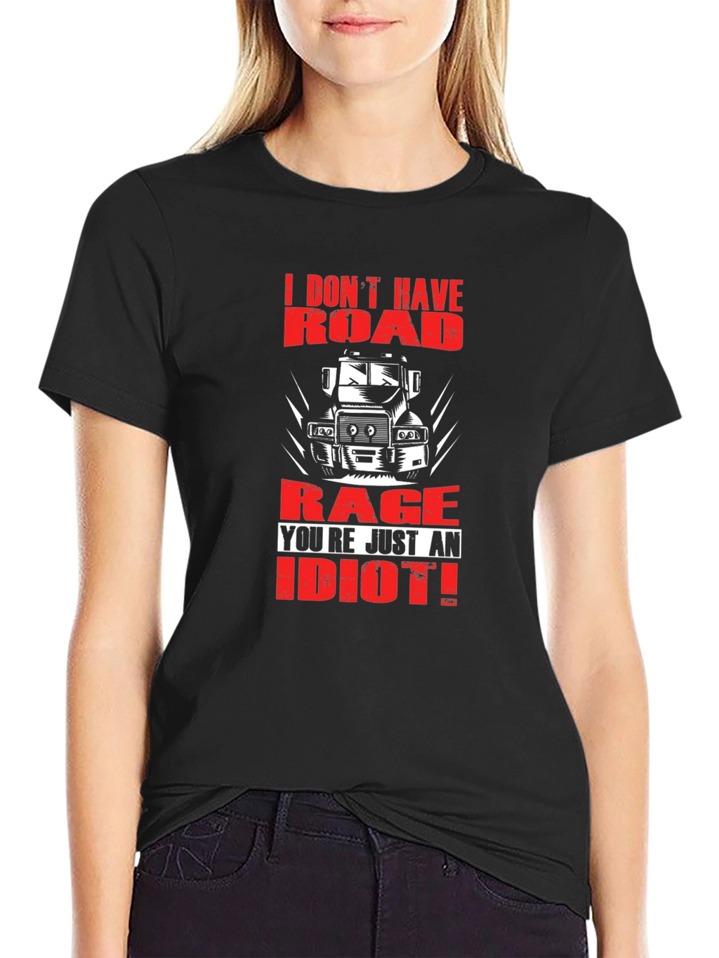 Road Rage Trucker T-Shirt - Youre Just an Idiot!