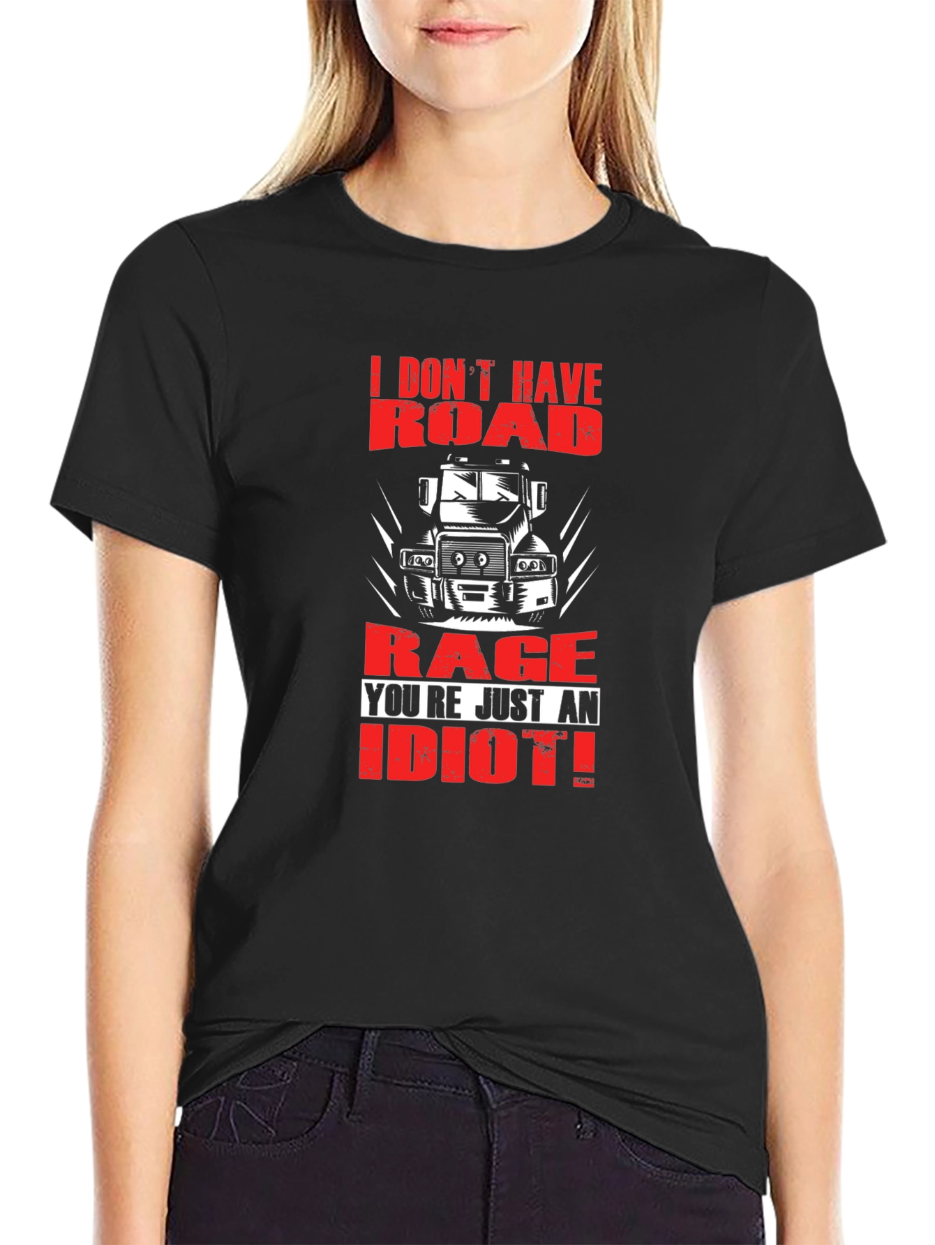 Road Rage Trucker T-Shirt - Youre Just an Idiot!
