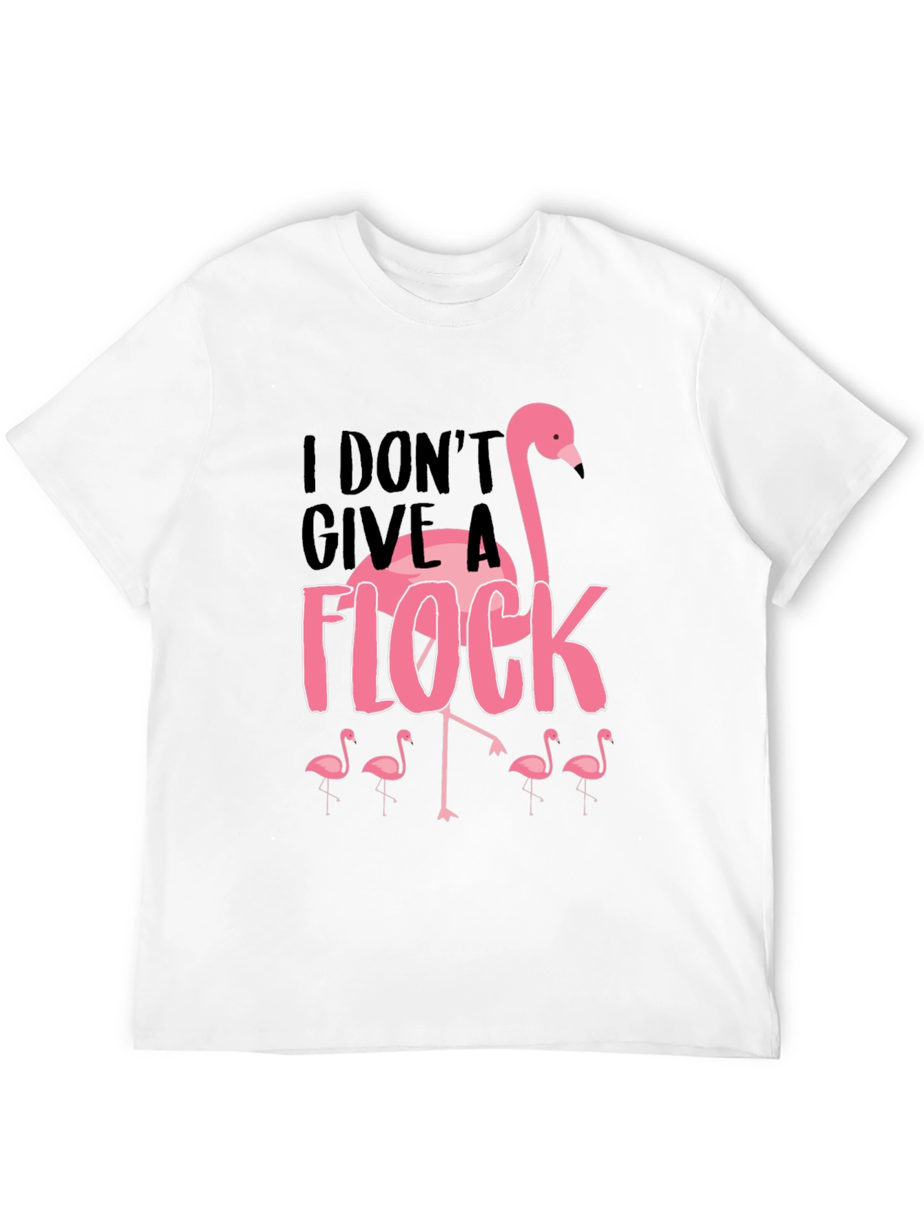 I Dont Give A Flock T-Shirt