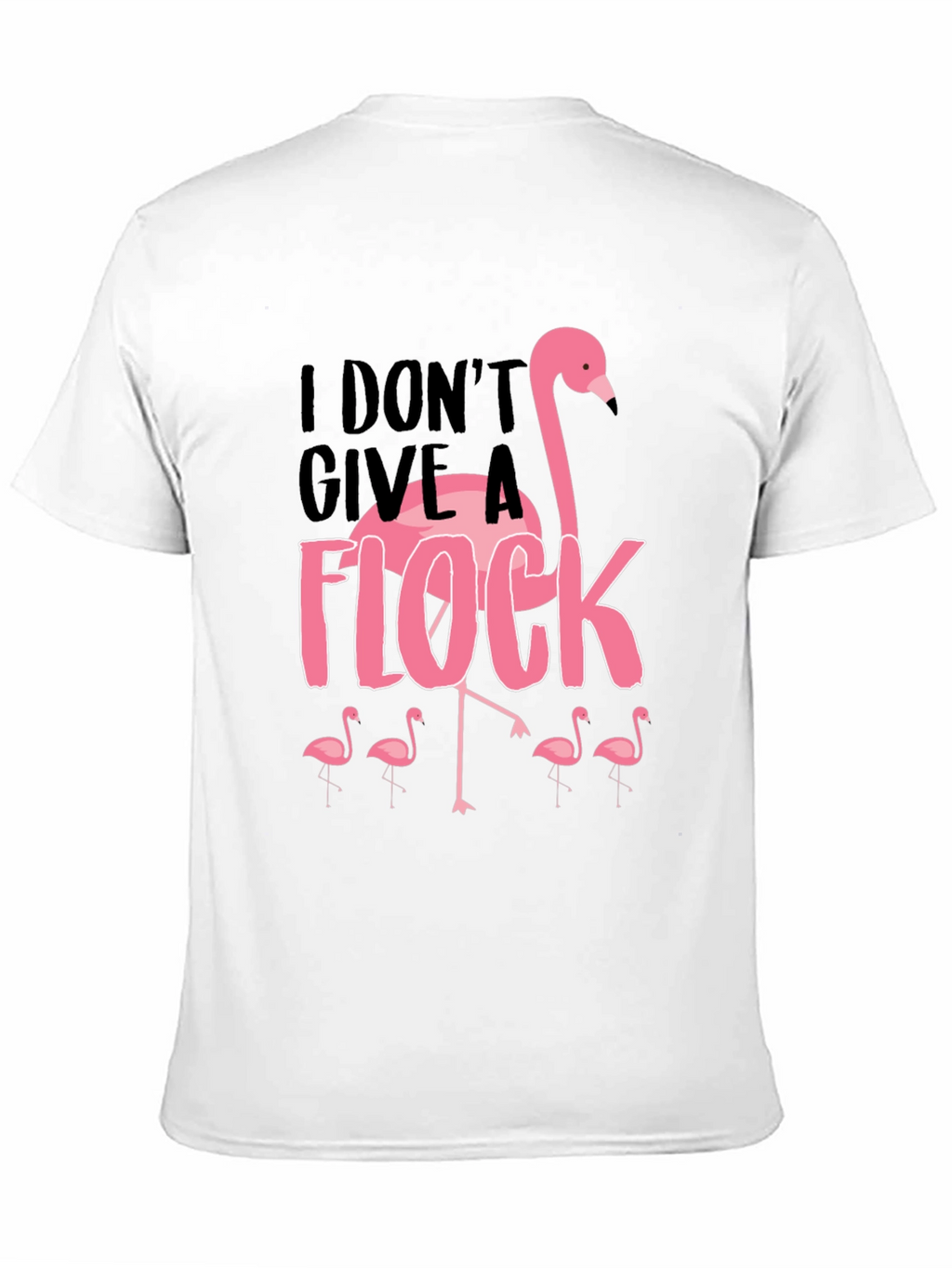 I Dont Give A Flock T-Shirt