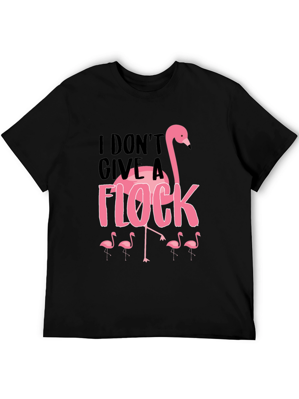 I Dont Give A Flock T-Shirt
