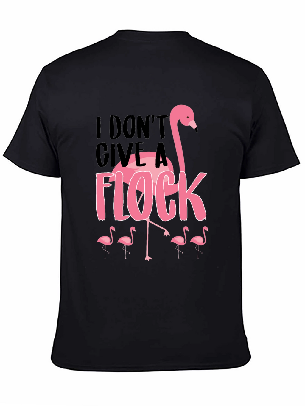 I Dont Give A Flock T-Shirt