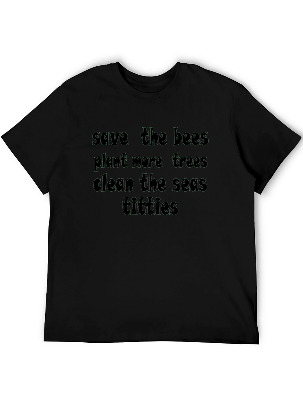 Funny Eco-Friendly Slogan Black T-Shirt