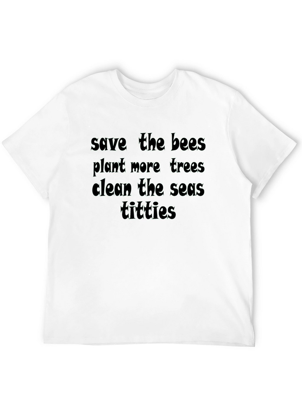 Funny Eco-Friendly Slogan Black T-Shirt