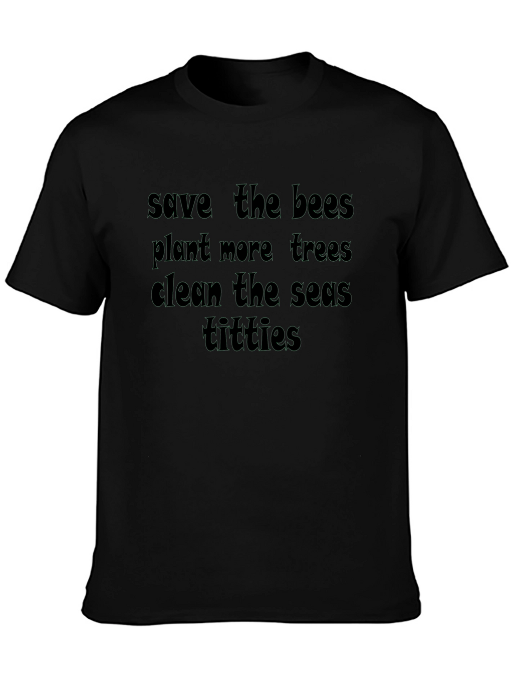 Funny Eco-Friendly Slogan Black T-Shirt
