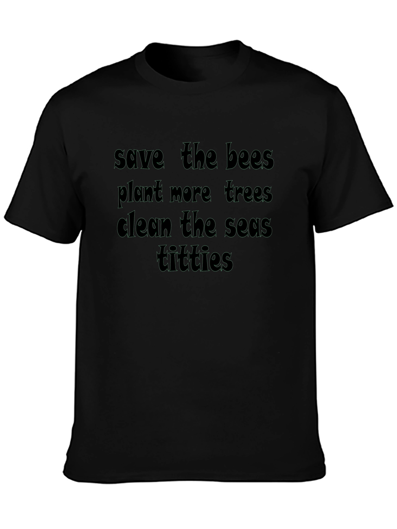 Funny Eco-Friendly Slogan Black T-Shirt