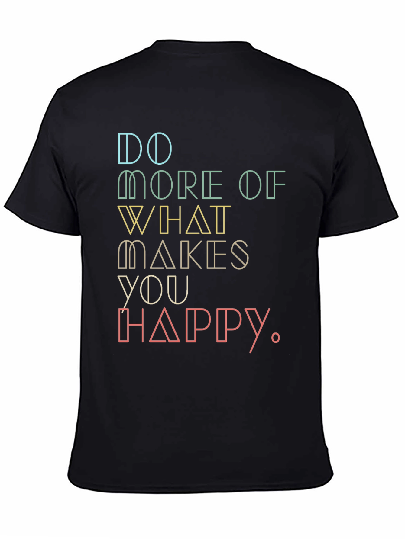 Motivational Graphic Tee: Do More of What Makes You Happy