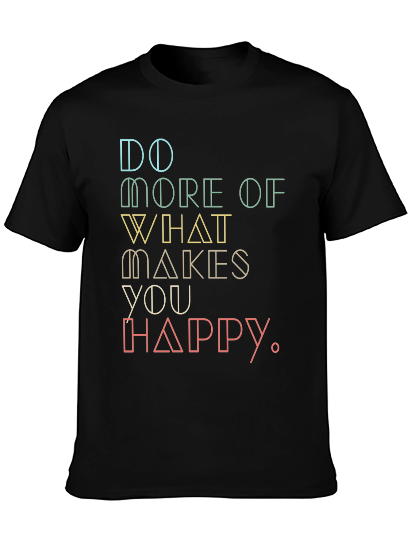 Motivational Graphic Tee: Do More of What Makes You Happy