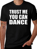 Trust Me You Can Dance T-Shirt