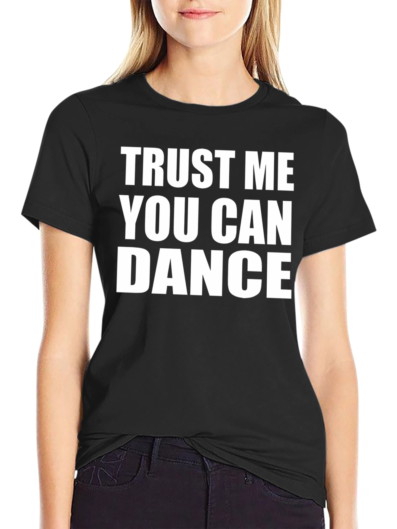 Trust Me You Can Dance T-Shirt