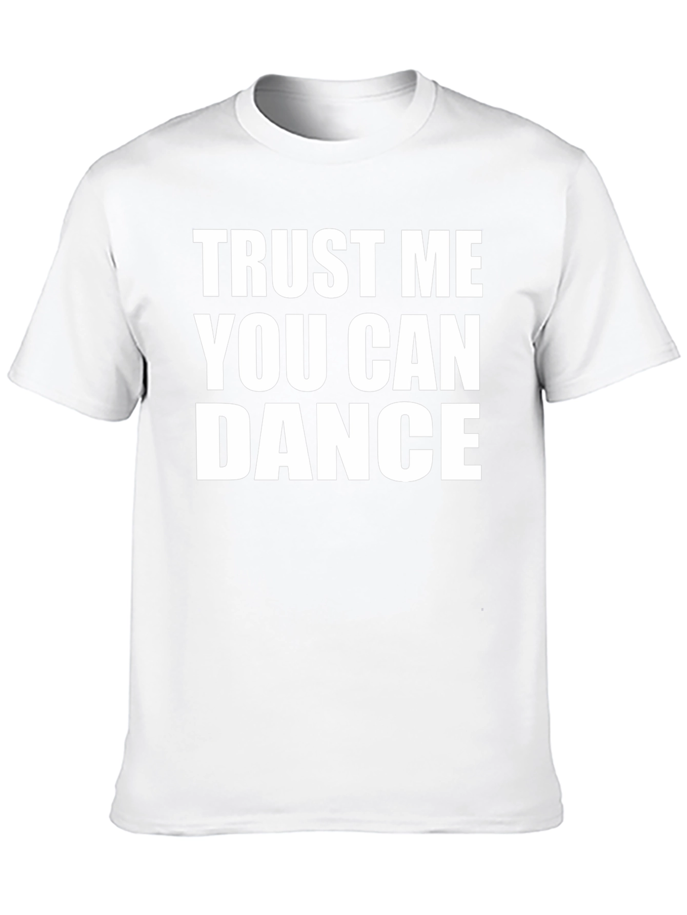 Trust Me You Can Dance T-Shirt