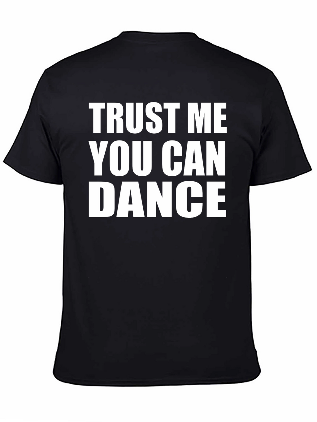 Trust Me You Can Dance T-Shirt