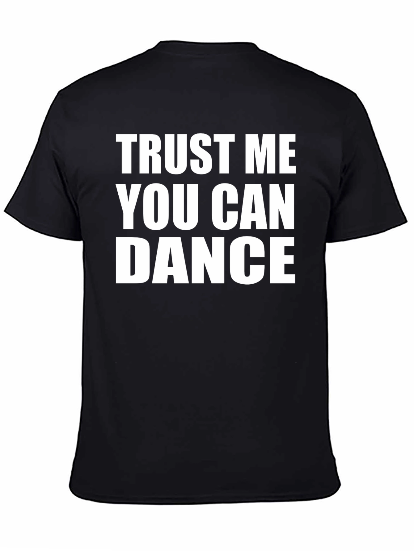 Trust Me You Can Dance T-Shirt