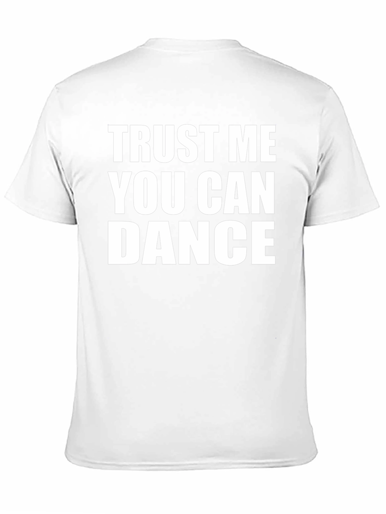 Trust Me You Can Dance T-Shirt