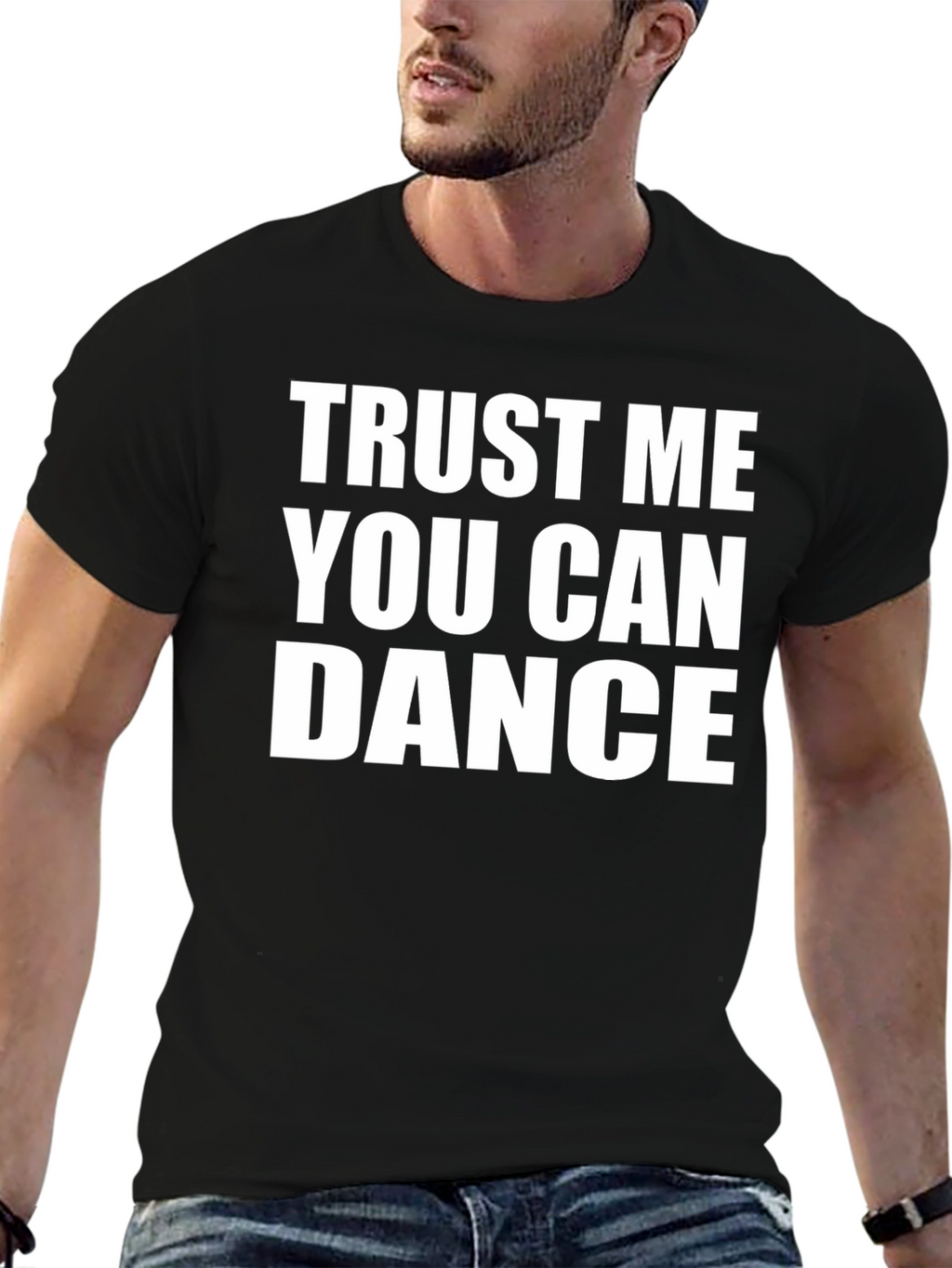 Trust Me You Can Dance T-Shirt