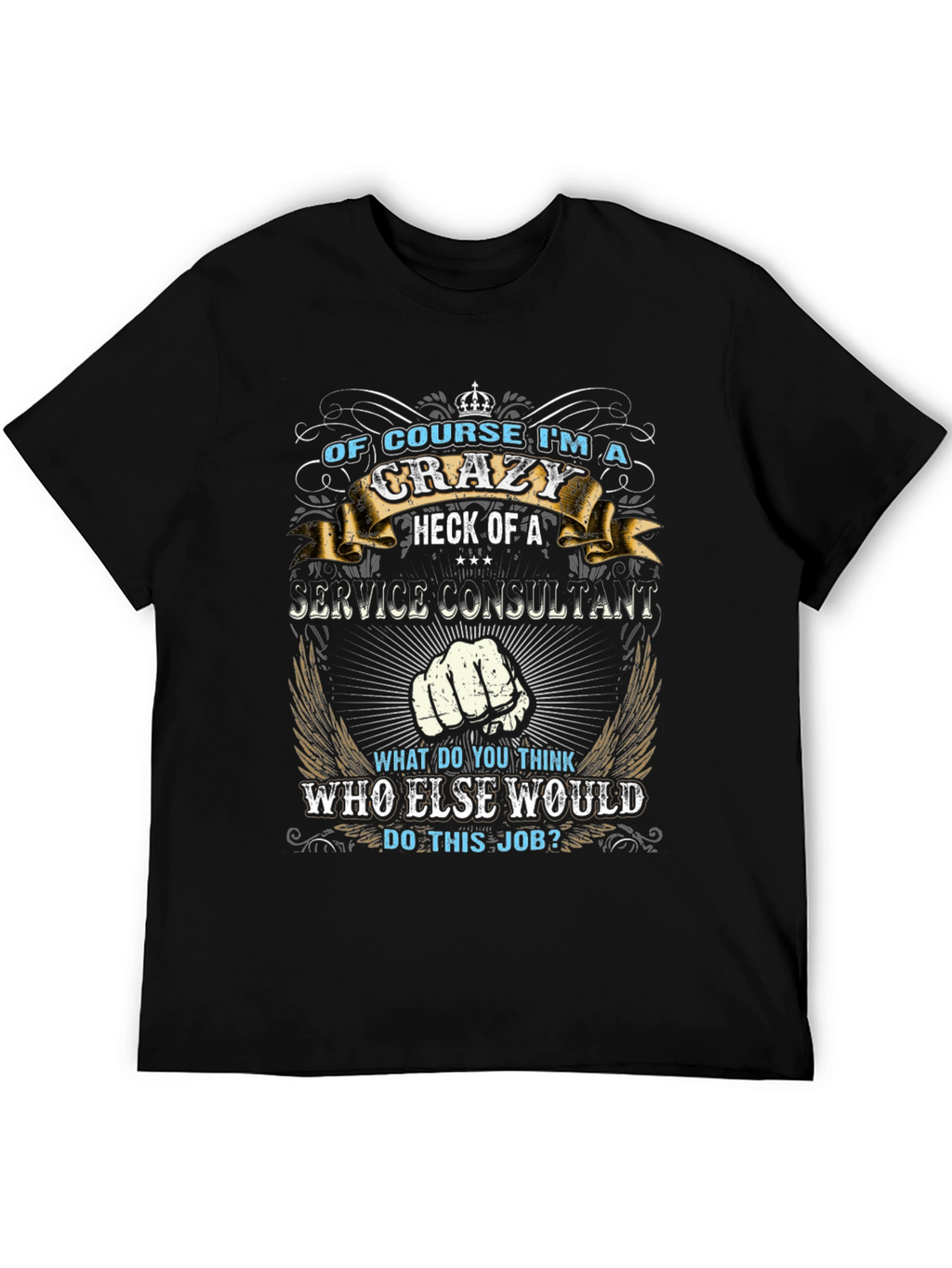 Crazy Service Consultant Black T-Shirt