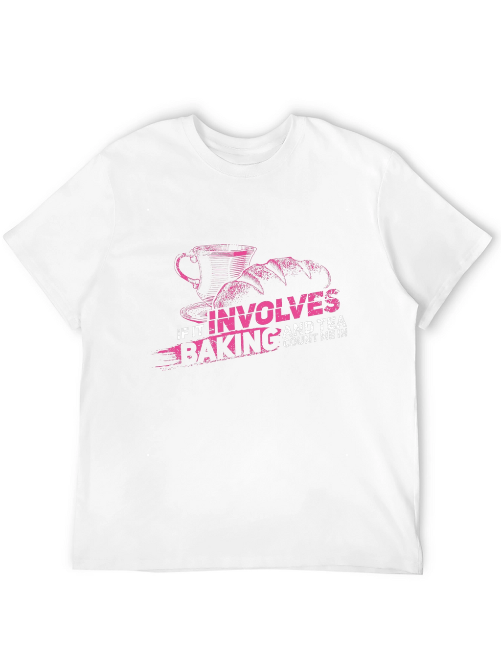 Baking and Tea T-Shirt: Count Me In!