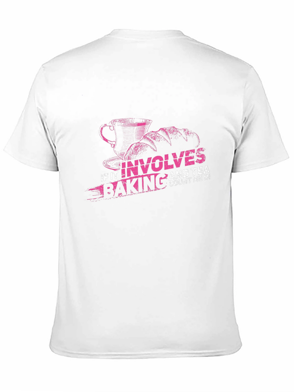 Baking and Tea T-Shirt: Count Me In!
