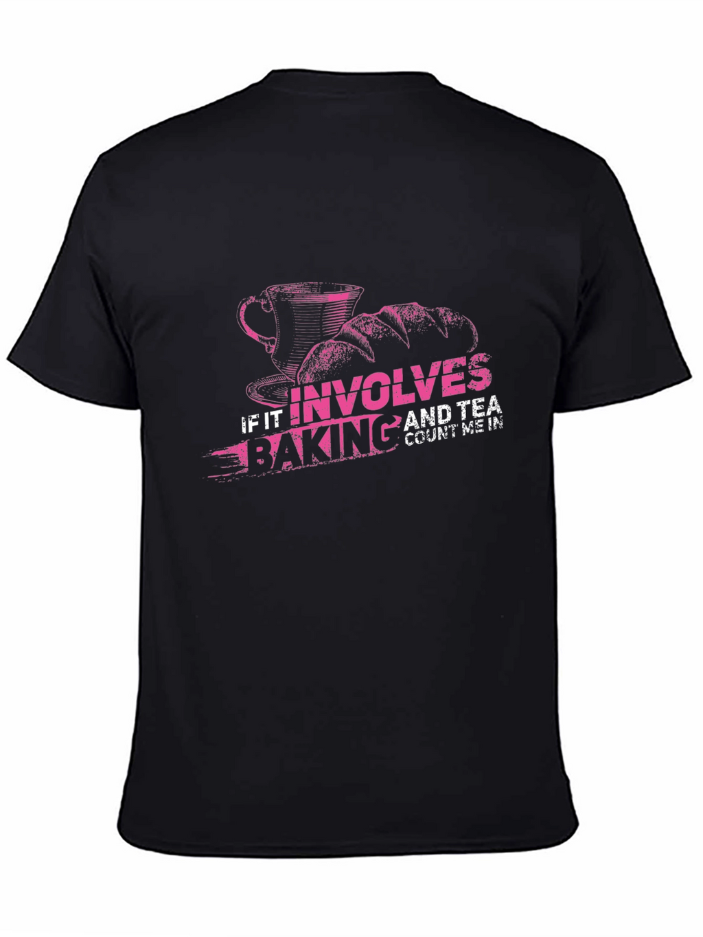 Baking and Tea T-Shirt: Count Me In!