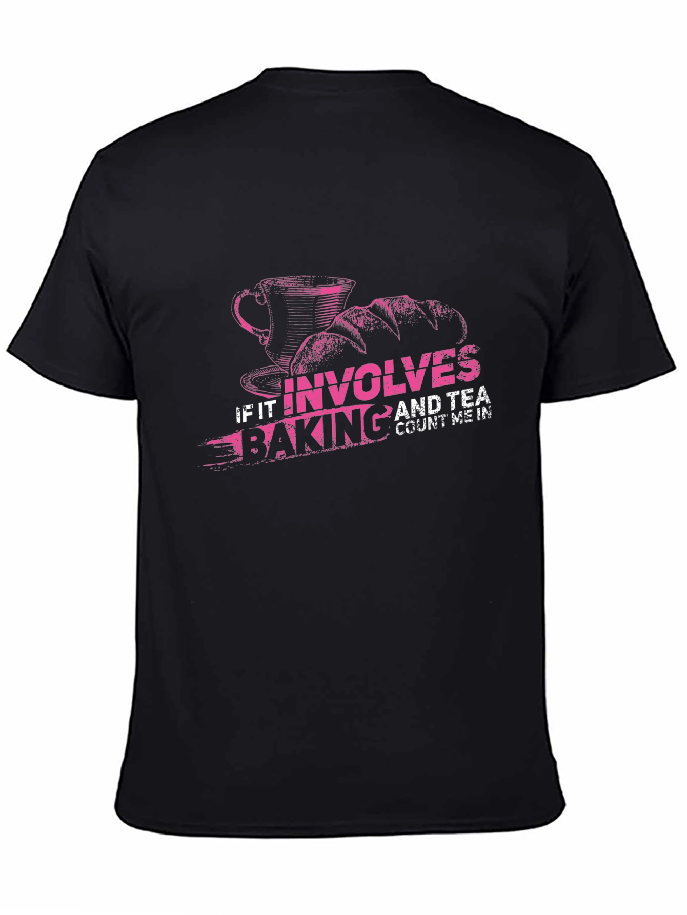Baking and Tea T-Shirt: Count Me In!