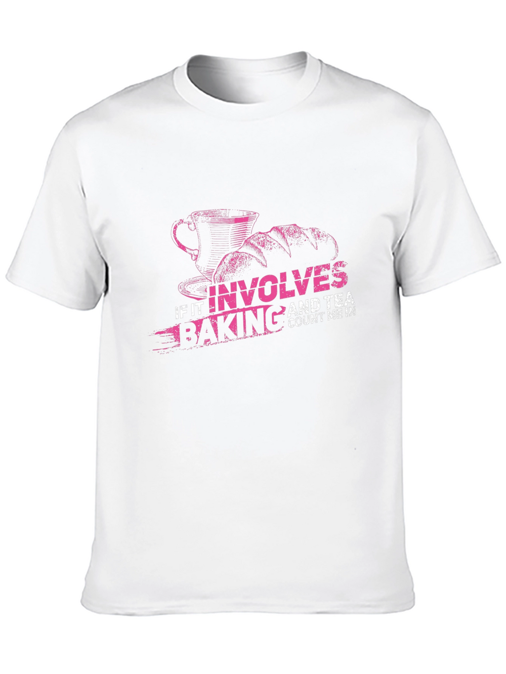 Baking and Tea T-Shirt: Count Me In!
