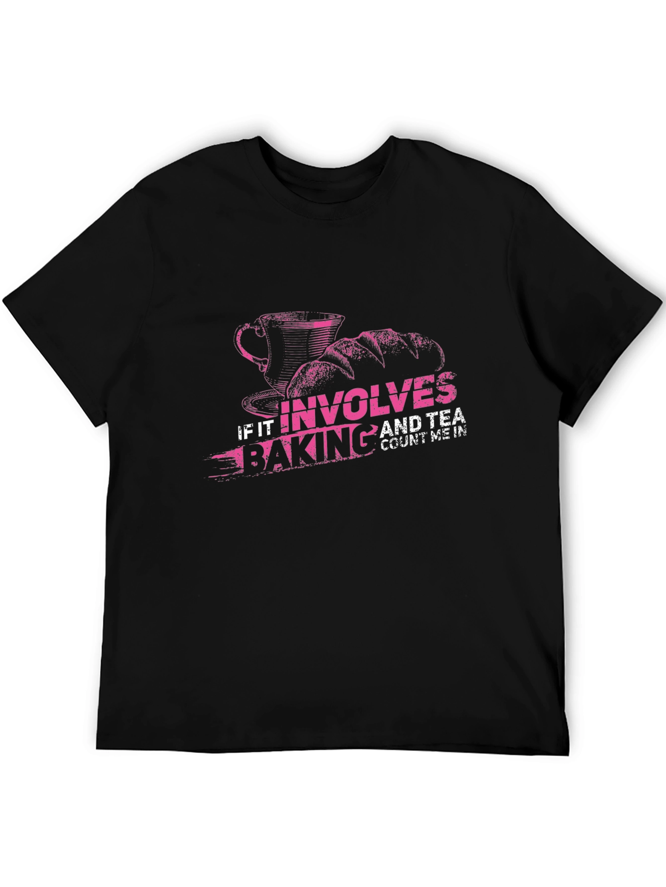 Baking and Tea T-Shirt: Count Me In!