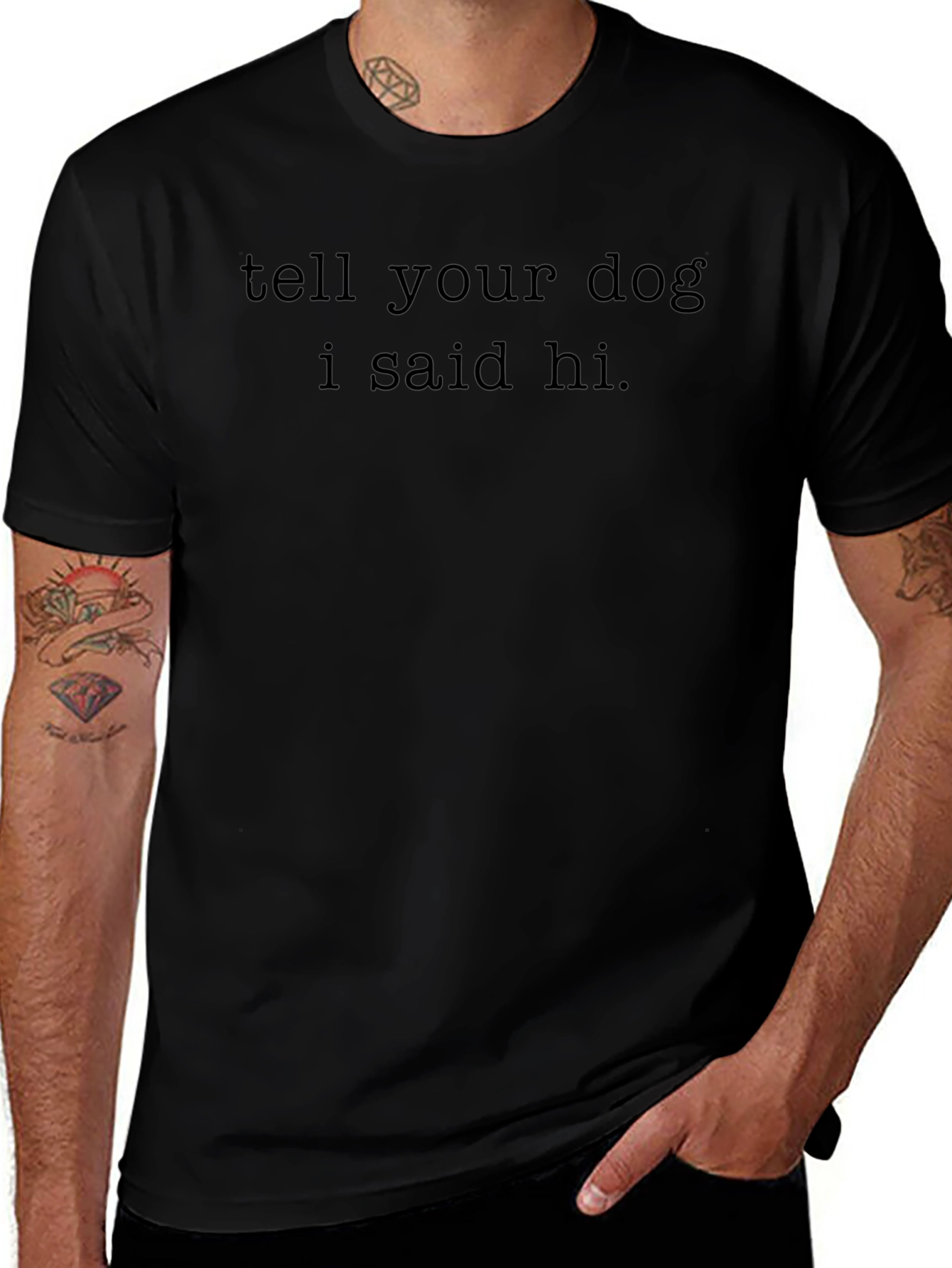 Tell Your Dog I Said Hi - Black Graphic Tee