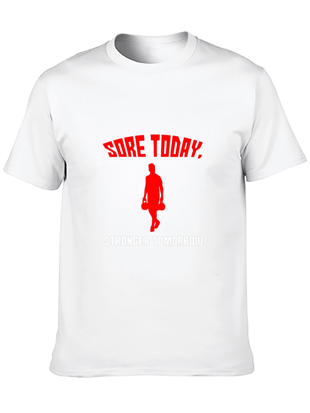 Sore Today Stronger Tomorrow Workout T-Shirt