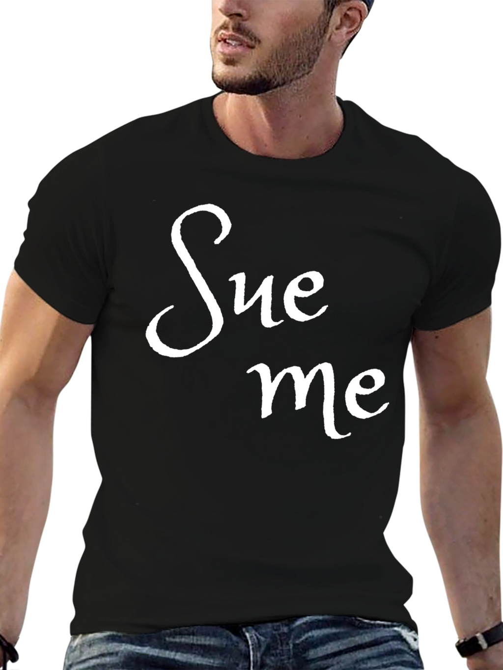 Sue Me Black T-Shirt Funny Sarcastic Tee