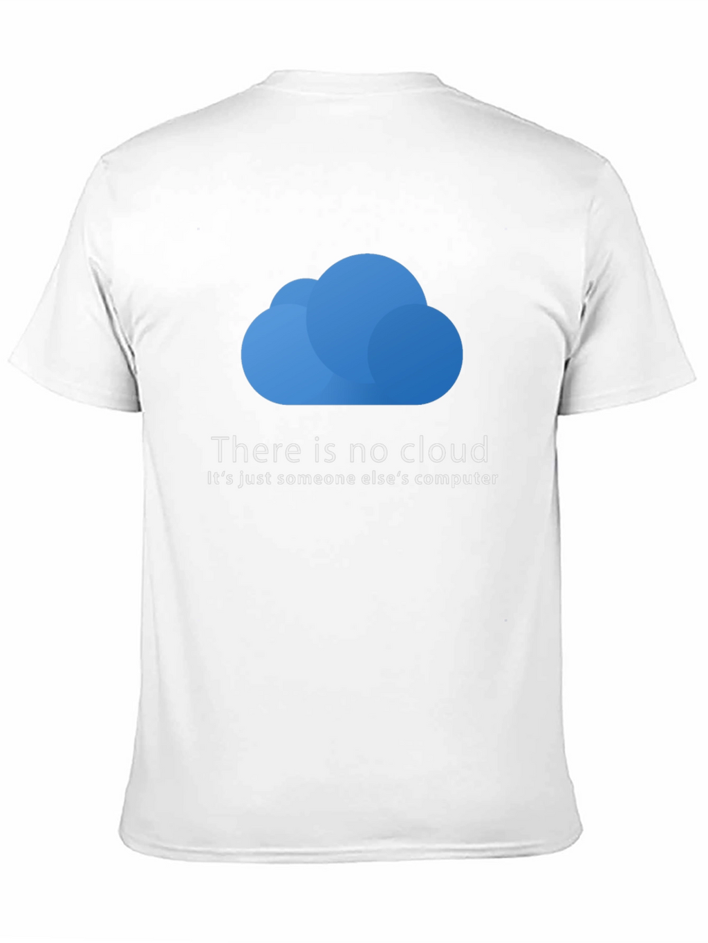 There is No Cloud T-Shirt - Funny Techie Tee