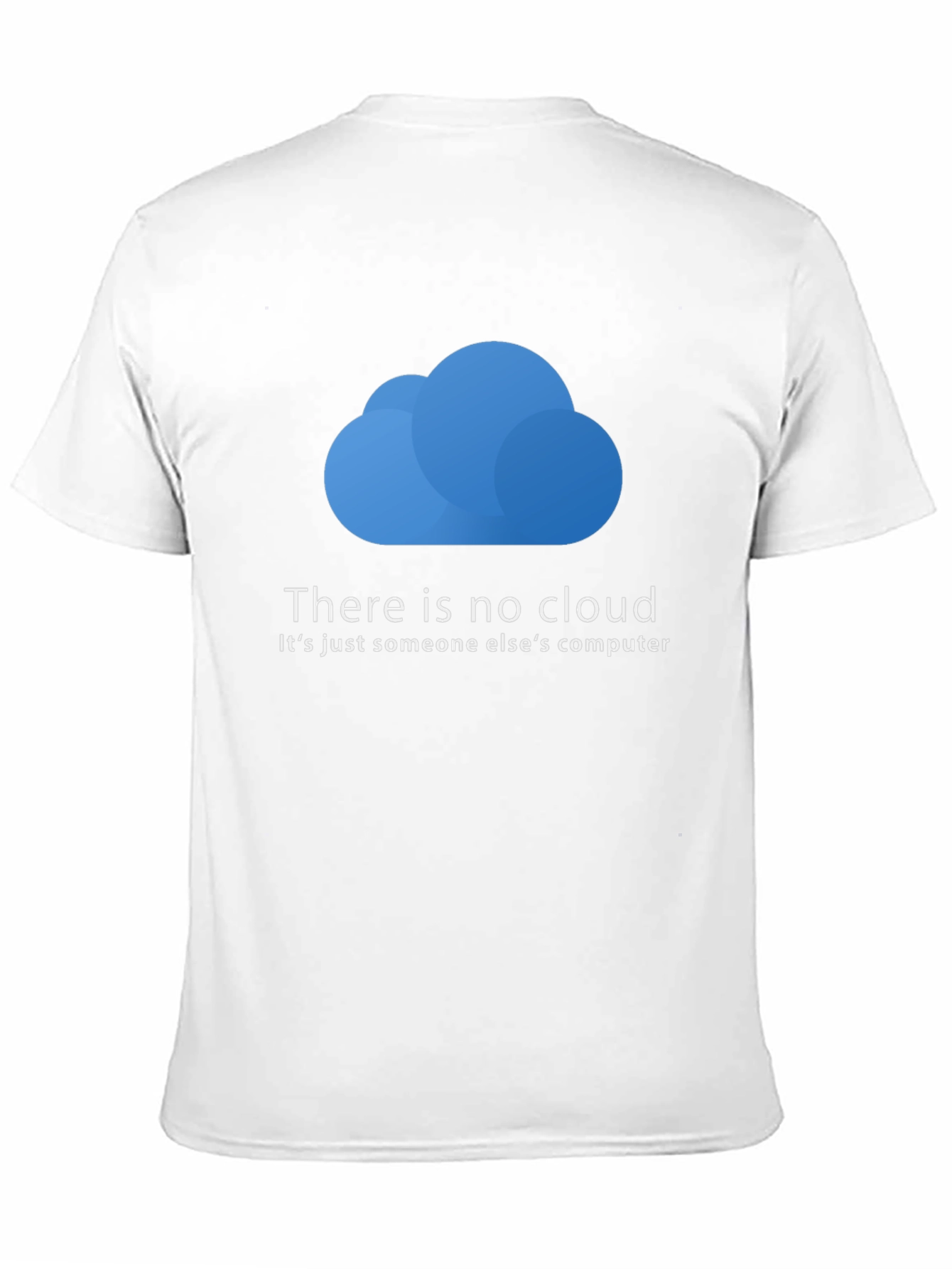 There is No Cloud T-Shirt - Funny Techie Tee