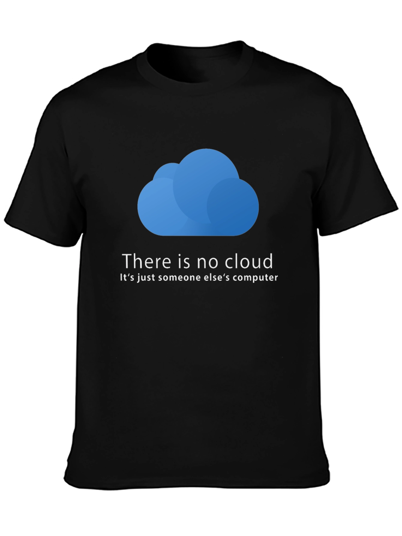 There is No Cloud T-Shirt - Funny Techie Tee