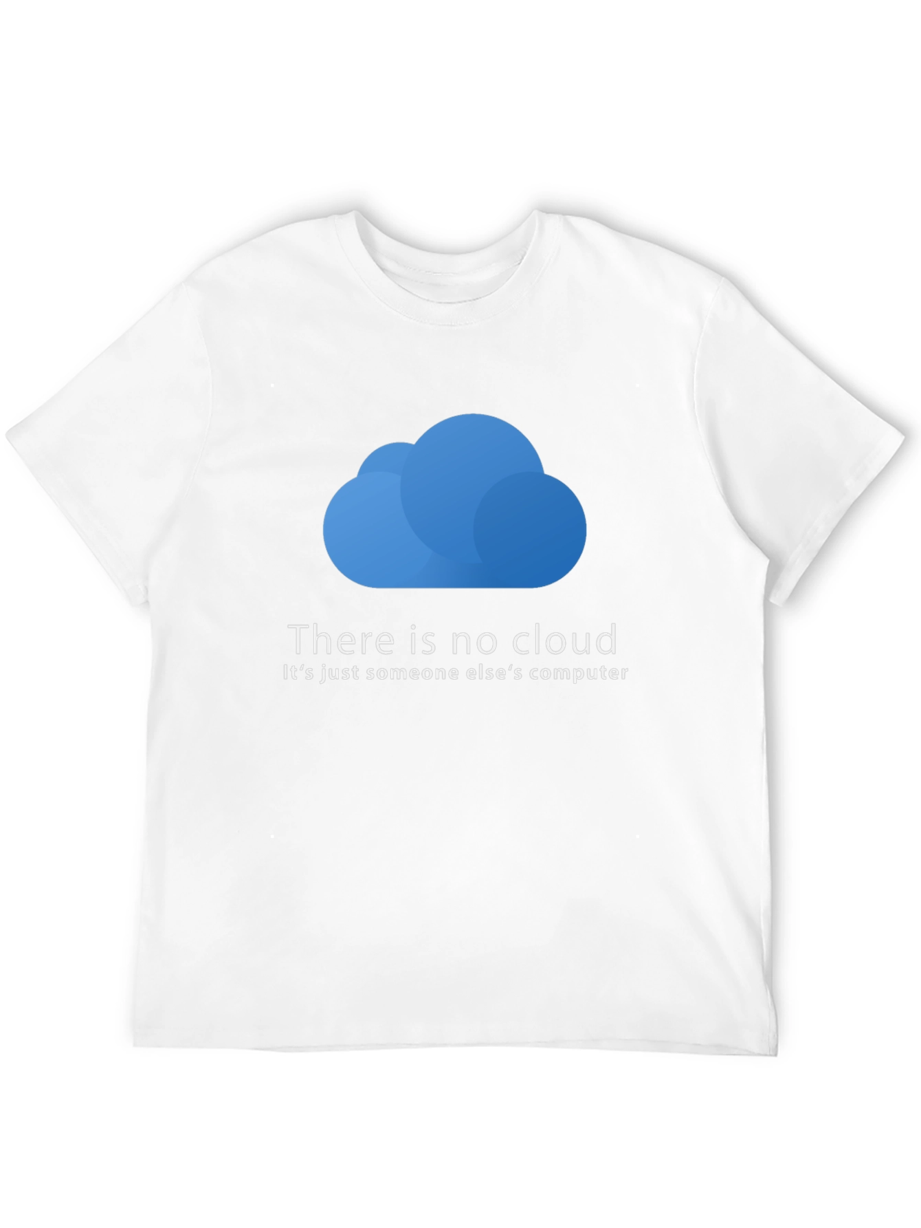There is No Cloud T-Shirt - Funny Techie Tee