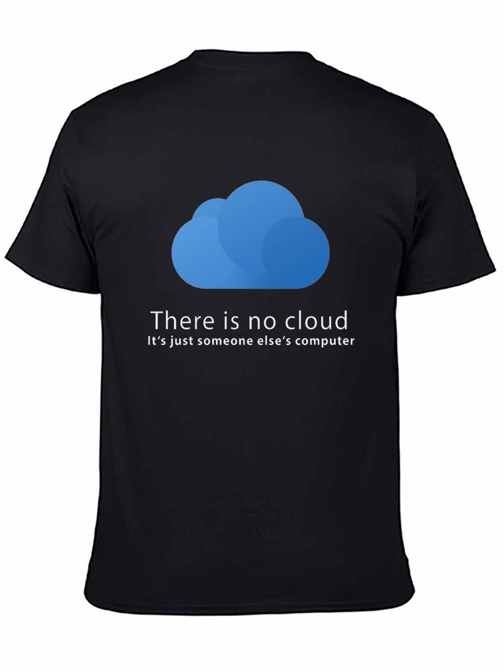 There is No Cloud T-Shirt - Funny Techie Tee