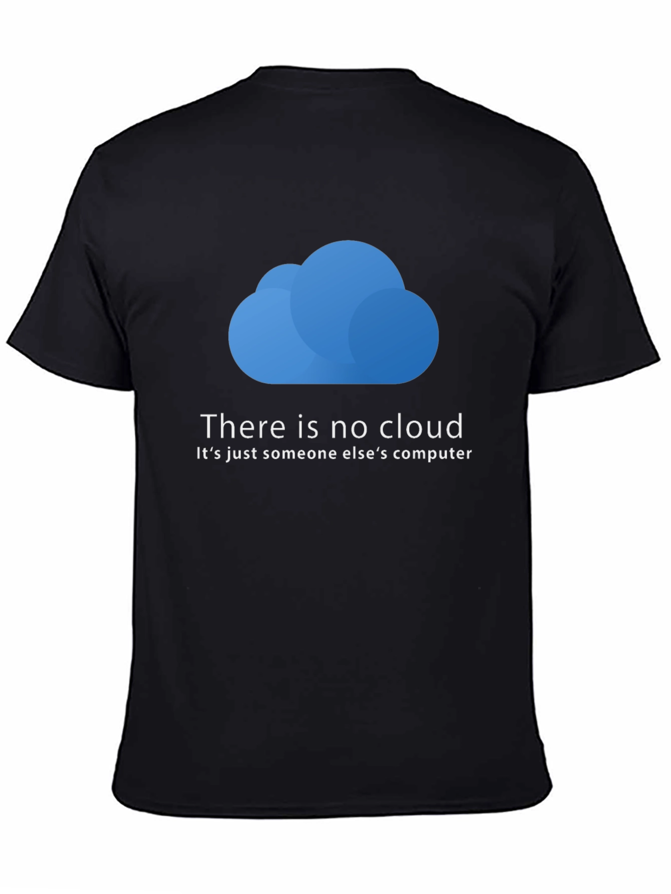 There is No Cloud T-Shirt - Funny Techie Tee