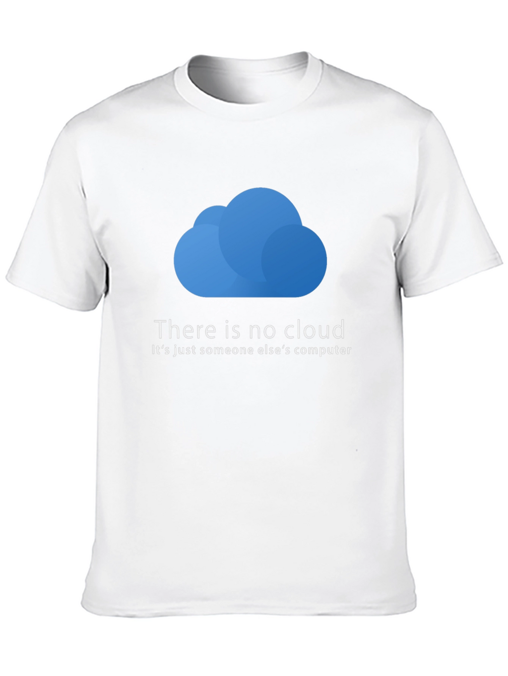 There is No Cloud T-Shirt - Funny Techie Tee