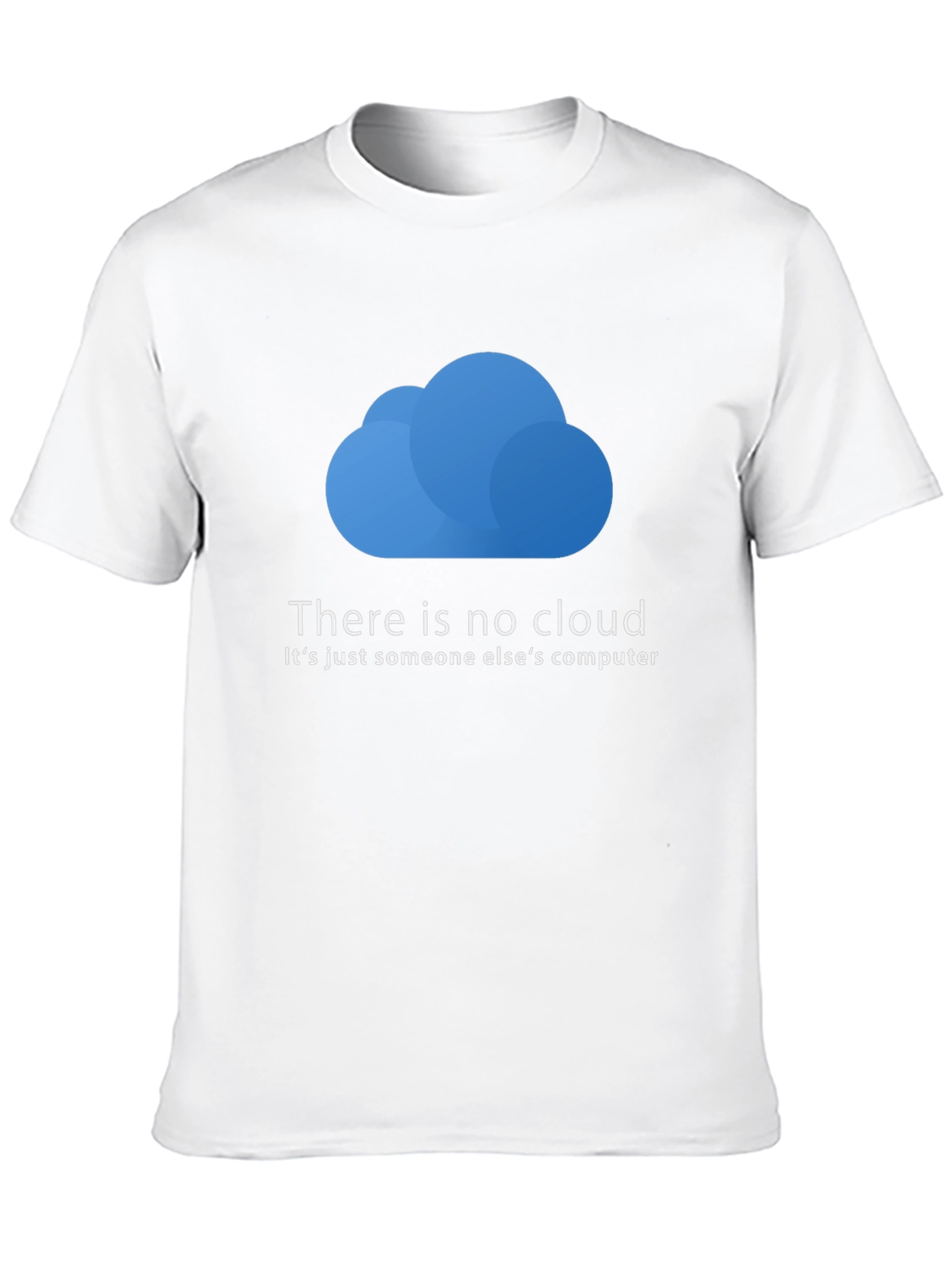There is No Cloud T-Shirt - Funny Techie Tee