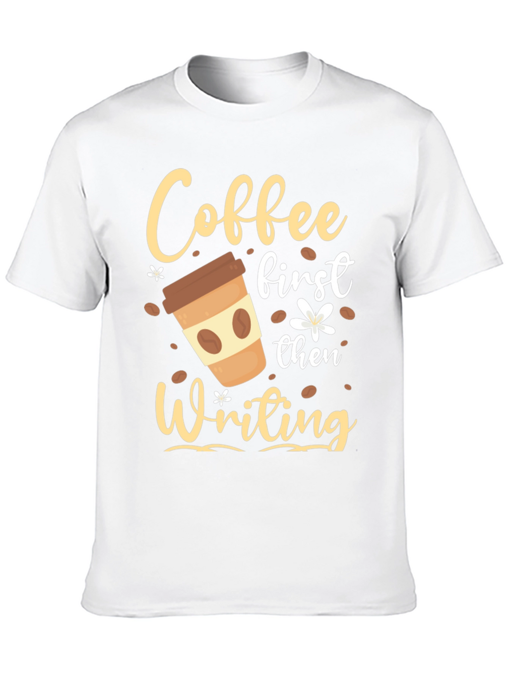 Coffee First Then Writing T-Shirt