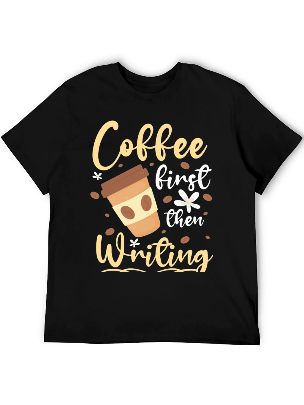Coffee First Then Writing T-Shirt