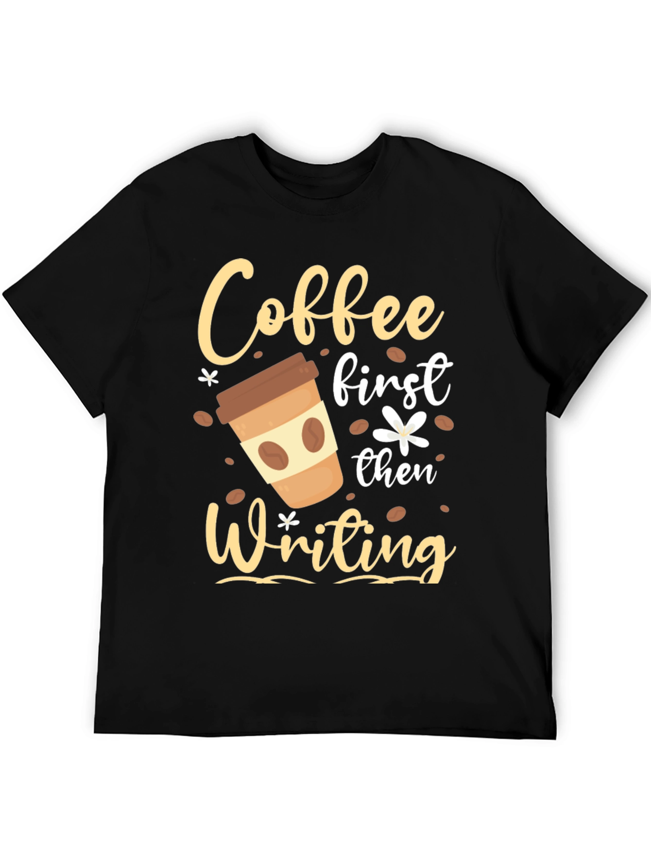 Coffee First Then Writing T-Shirt