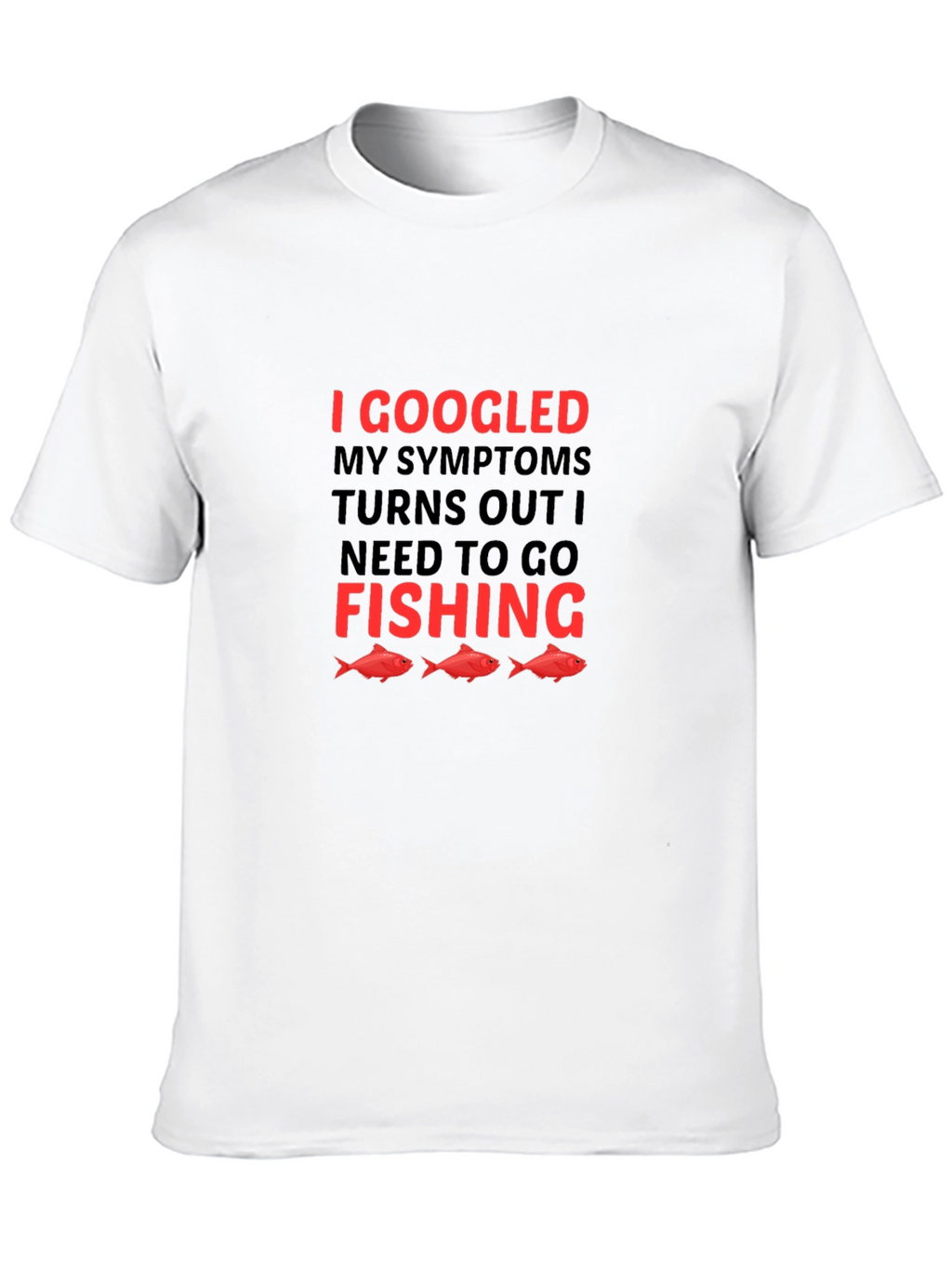 Funny Fishing T-Shirt: I Googled My Symptoms