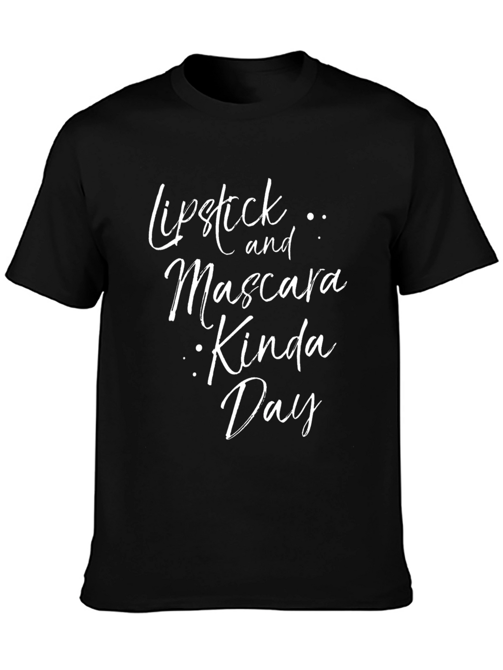 Lipstick and Mascara Kinda Day - Graphic Tee