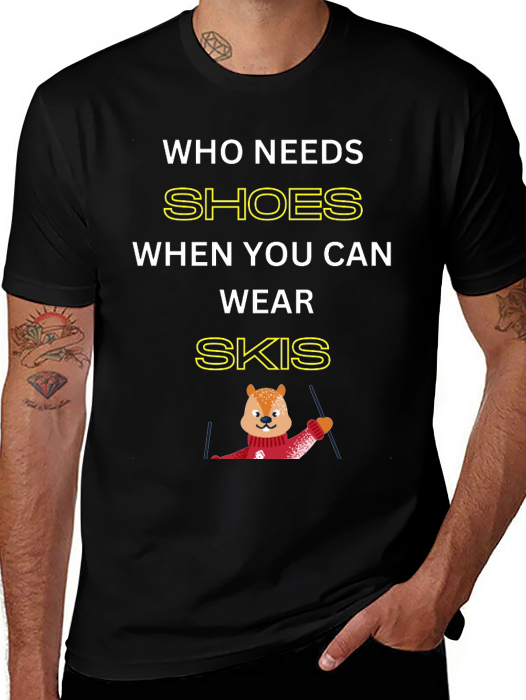 Who Needs Shoes When You Can Wear Skis T-Shirt