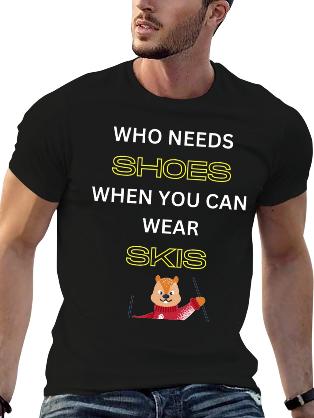 Who Needs Shoes When You Can Wear Skis T-Shirt