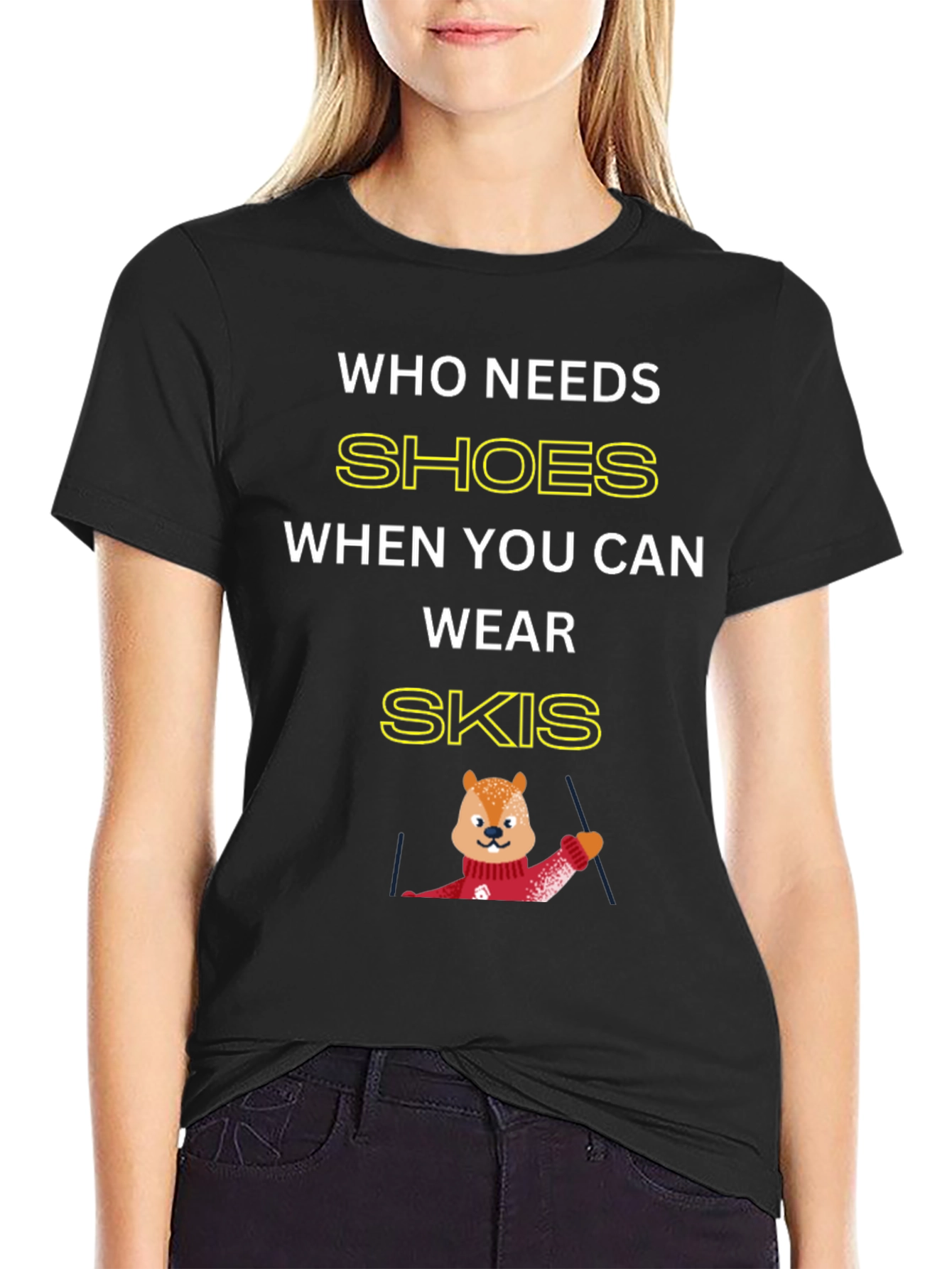 Who Needs Shoes When You Can Wear Skis T-Shirt